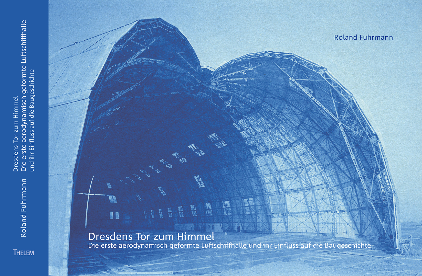 Roland Fuhrmann Dresden’s gateway to the skies: the world’s first streamlined airship hangar and its influence on architectural history